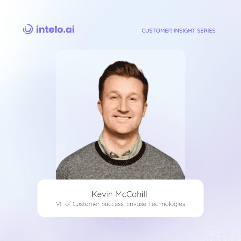 Kevin McCahill - Mastering the art of humanizing customer success at Envase Technologies.